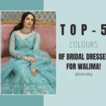 Top 5 colours to wear in walima