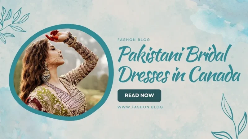 Discover Beautiful Pakistani Bridal Dresses in Canada