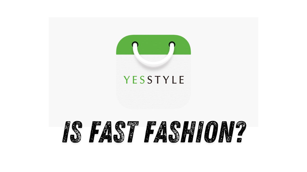 Is Yesstyle Fast Fashion?