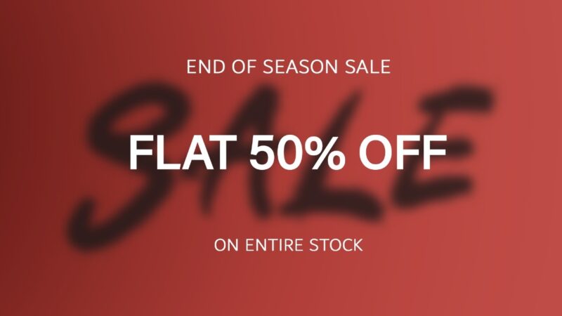 Season End Sale – FLAT 50% OFF on everything